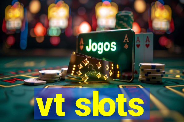 vt slots